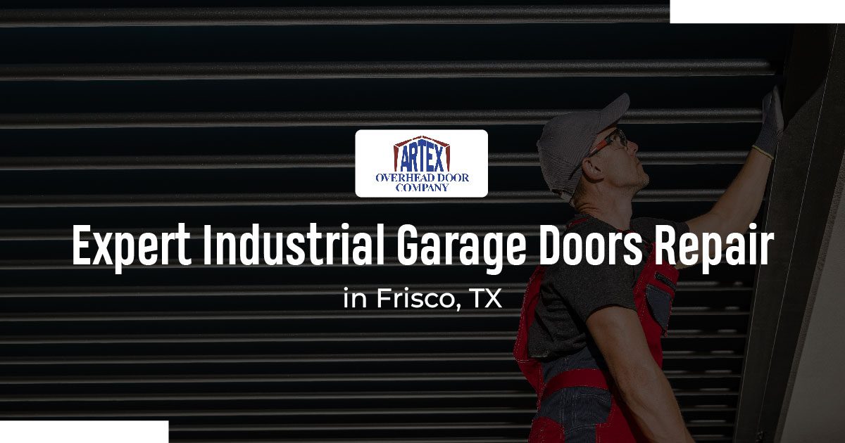 Expert Industrial Garage Doors Repair in Frisco, TX Expert Industrial Garage Doors Repair in Frisco, TX<br />